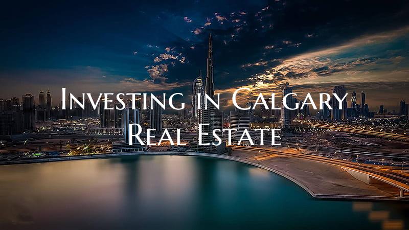 Investing in Calgary Real Estate