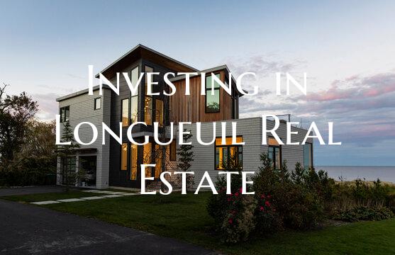 Investing in Longueuil Real Estate