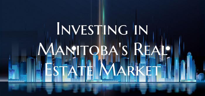 Investing in Manitoba's Real Estate Market