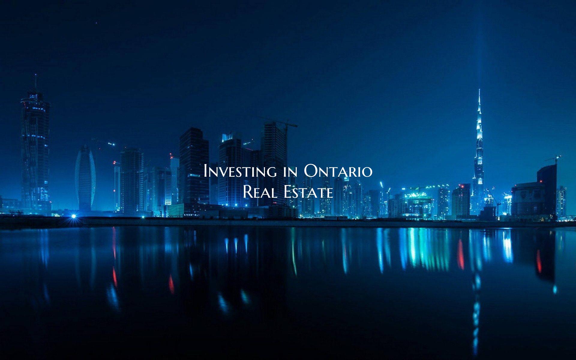 Investing in Ontario Real Estate