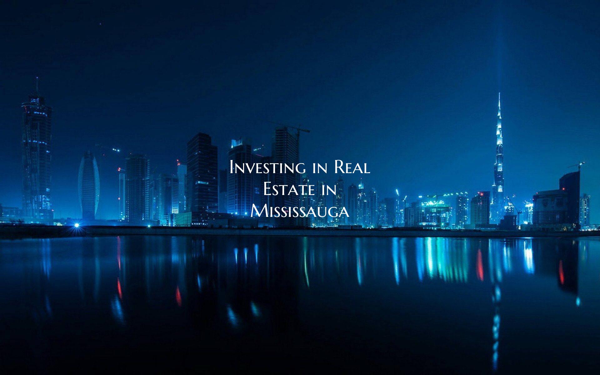Investing in Real Estate in Mississauga